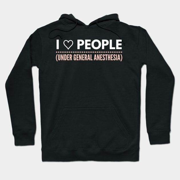 I love people, under general anesthesia pink and white text design Hoodie by BlueLightDesign